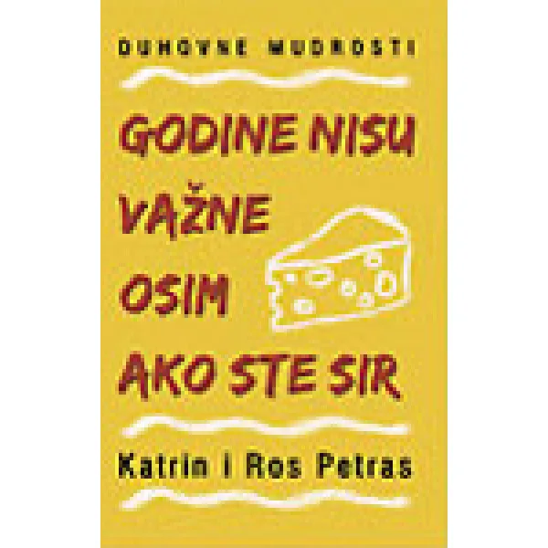 GODINE NISU VAŽNE OSIM AKO STE 