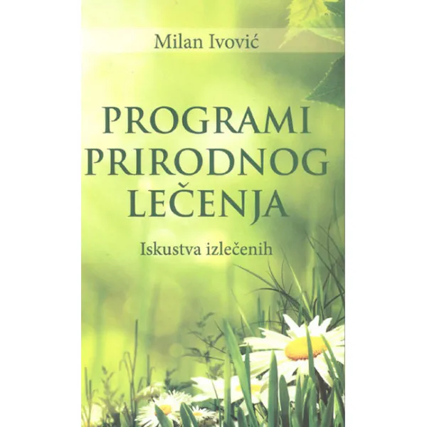 Programi prirodnog lečenja : iskustva izlečenja 