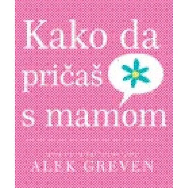 KAKO DA PRIČAŠ S MAMOM 