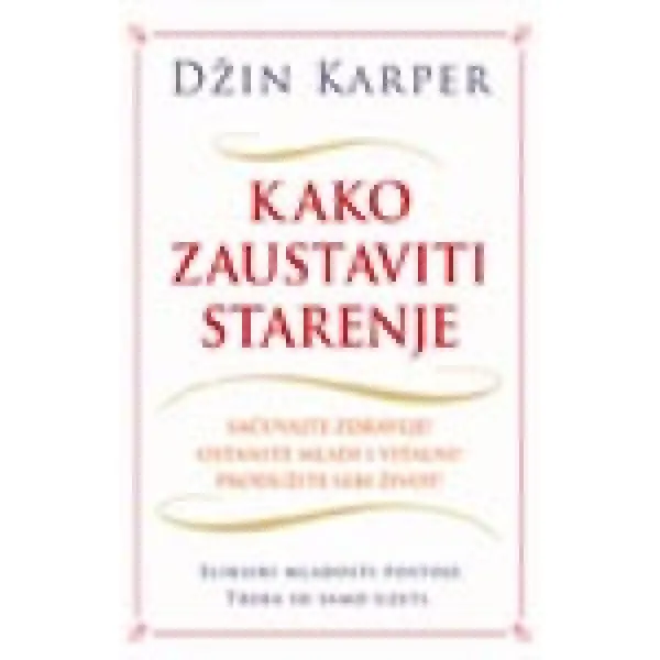 KAKO ZAUSTAVITI STARENJE 