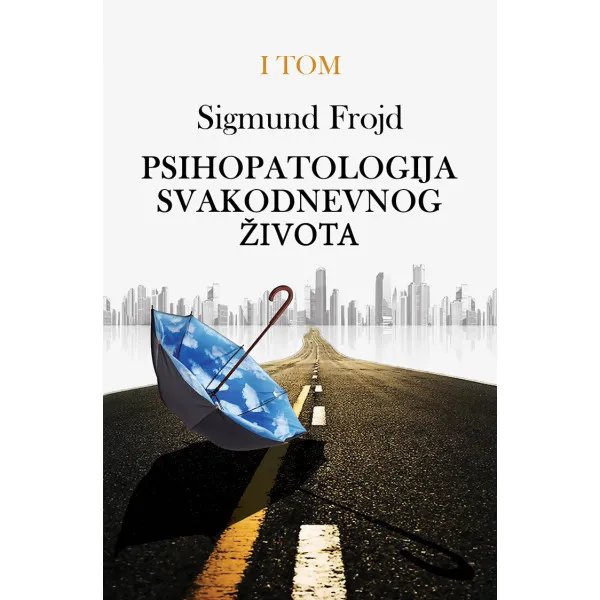 Psihopatologija svakodnevnog života Tom 1 