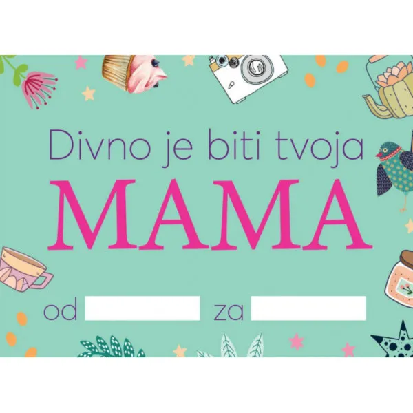 POPUNI I POKLONI: DIVNO JE BITI TVOJA MAMA 