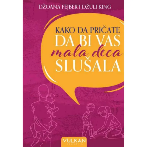 KAKO DA PRIČATE DA BI VAS MALA DECA SLUŠALA 