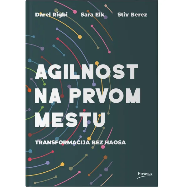 Agilnost na prvom mestu : transformacija bez haosa 