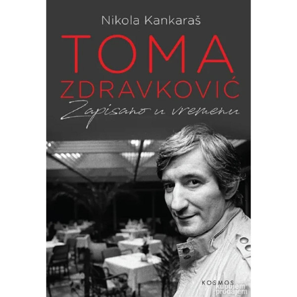Toma Zdravković : zapisano u vremenu 