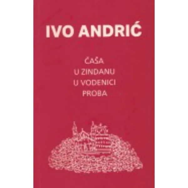 ČAŠA U ZINDANU / U VODENICI / PROBA 