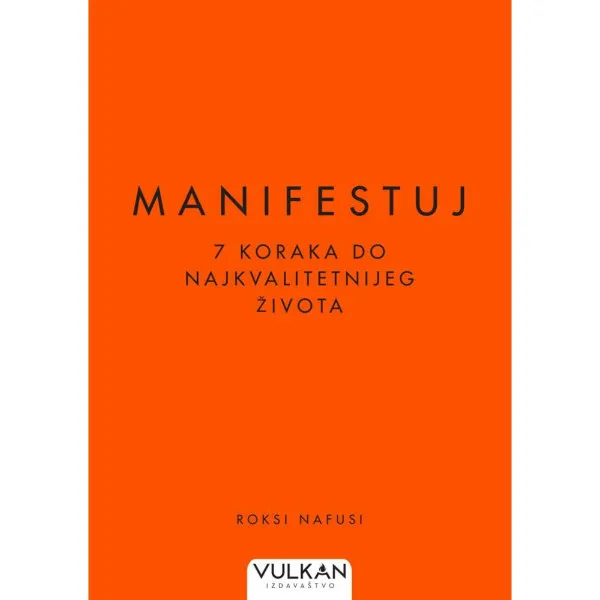 MANIFESTUJ: 7 KORAKA DO NAJKVALITETNIJEG ŽIVOTA 