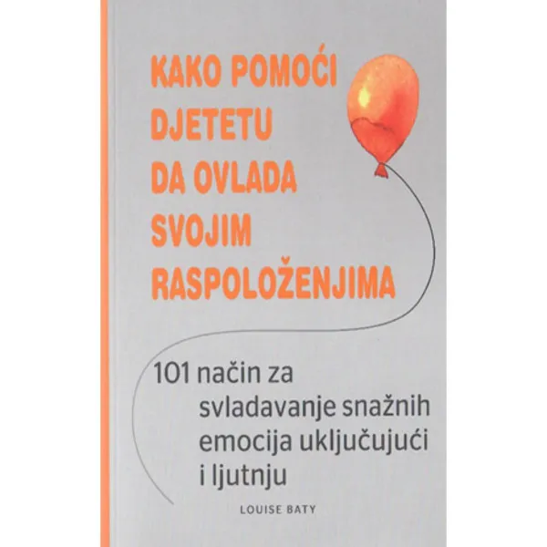 KAKO POMOĆI DJETETU DA OVLADA SVOJIM RASPOLOŽENJEM 