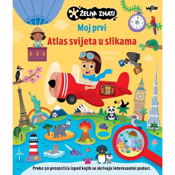 ŽELIM ZNATI-MOJ PRVI ATLAS SVIJETA U SLIKAMA 