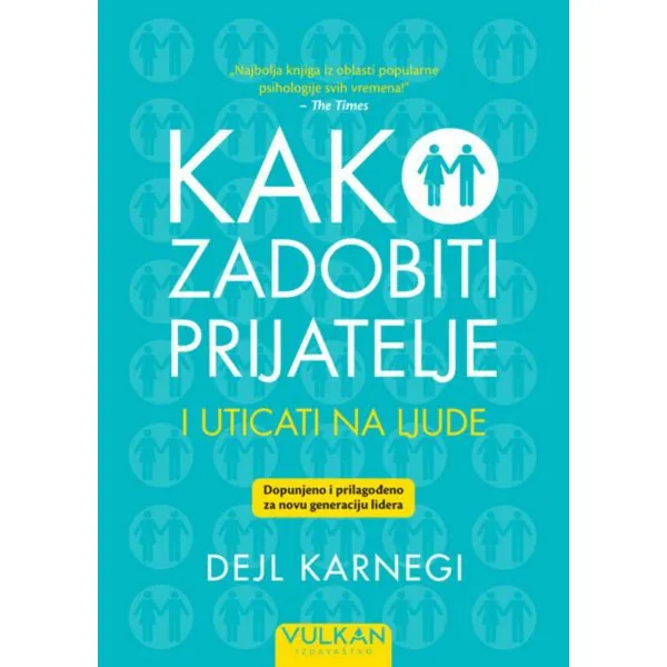 Kako zadobiti prijatelje i uticati na ljude – Dopunjeno izdanje 