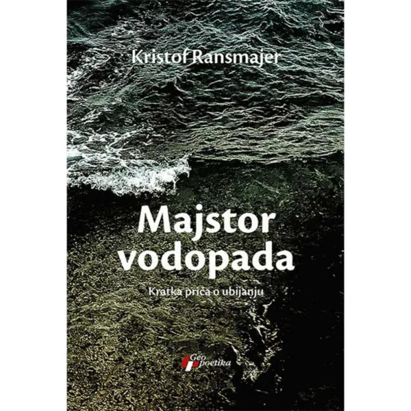 Majstor vodopada: Kratka priča o ubijanju 