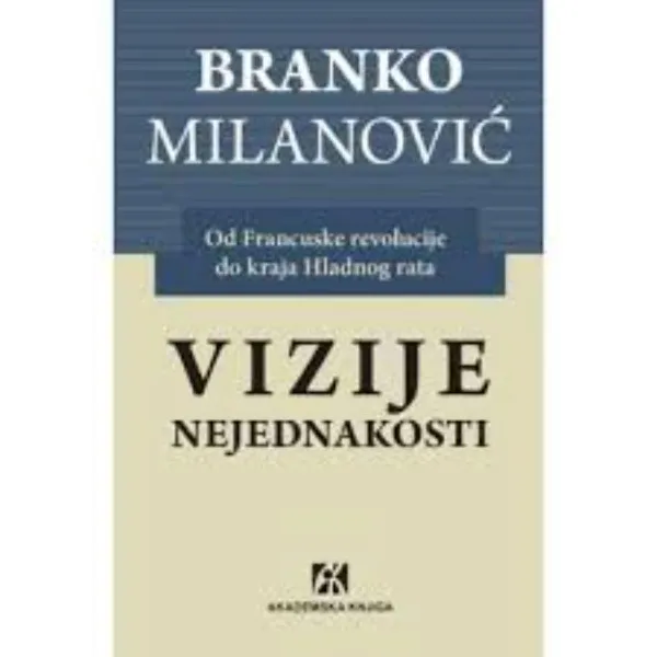 Vizije nejednakosti: Od Francuske revolucije do kraja Hladnog rata 