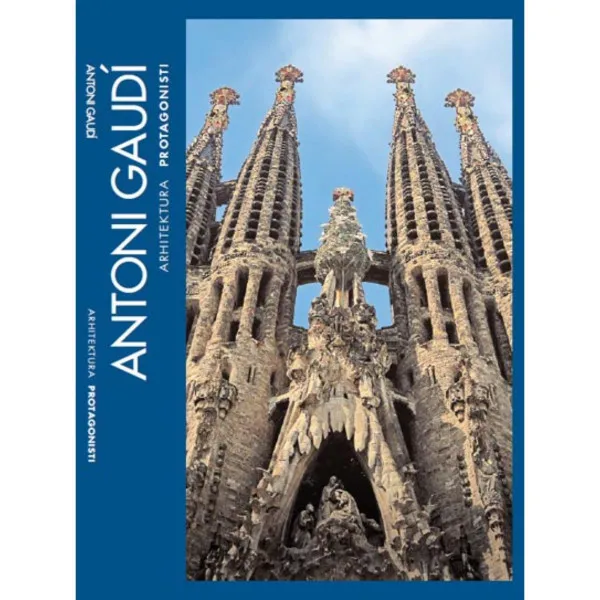 Arhitektura protagonisti - Antoni Gaudi 