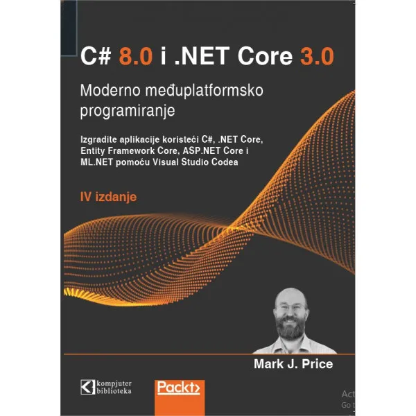 C# 8 i .NET Core 3, moderno međuplatformsko programiranje 