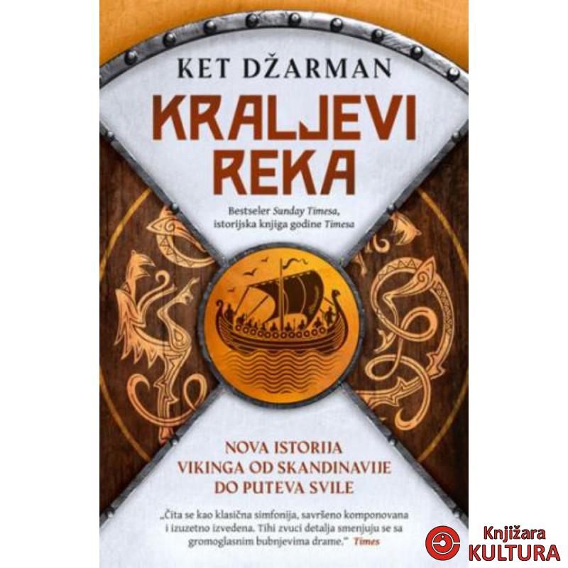 Kraljevi reka: Nova istorija Vikinga od Skandinavije do Puteva svile 