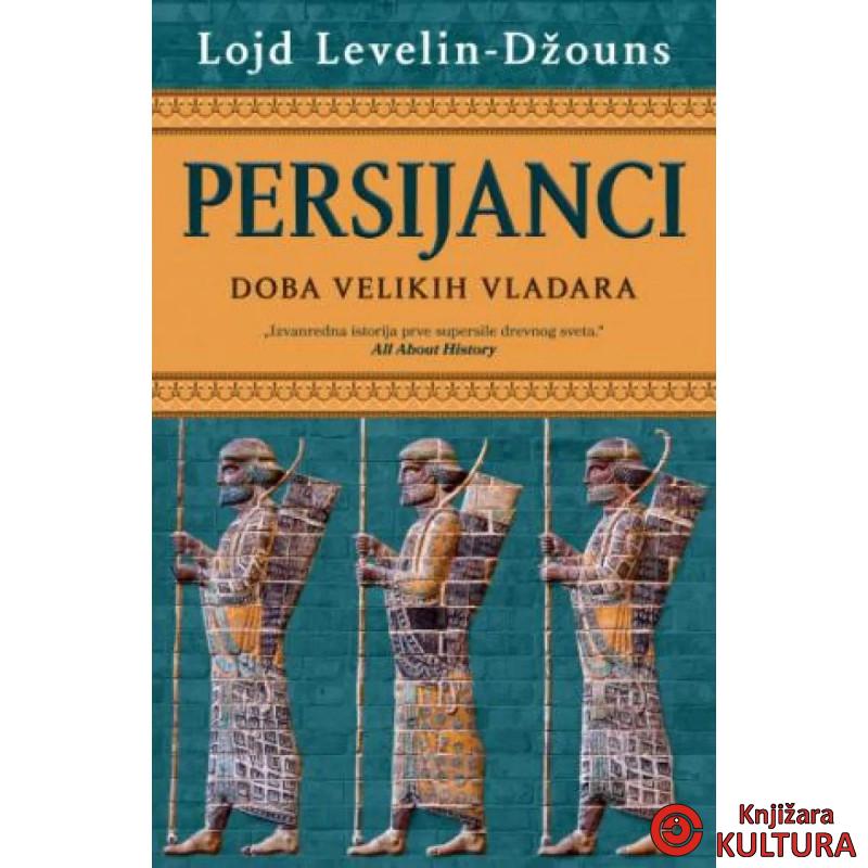 Persijanci: Doba velikih vladara 