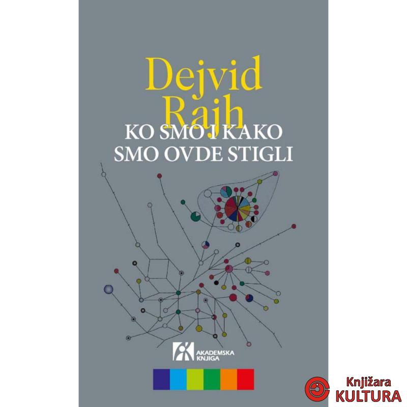 KO SMO I KAKO SMO OVDE STIGLI. Drevna DNK i nova nauka o ljudskoj prošlosti 