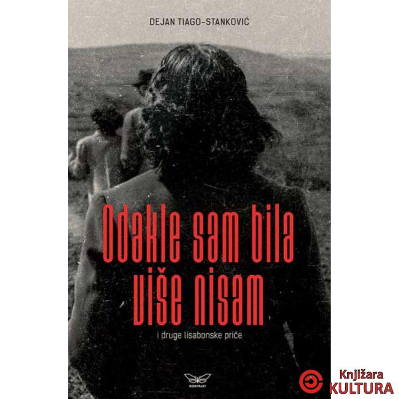 ODAKLE SAM BILA VIŠE NISAM 