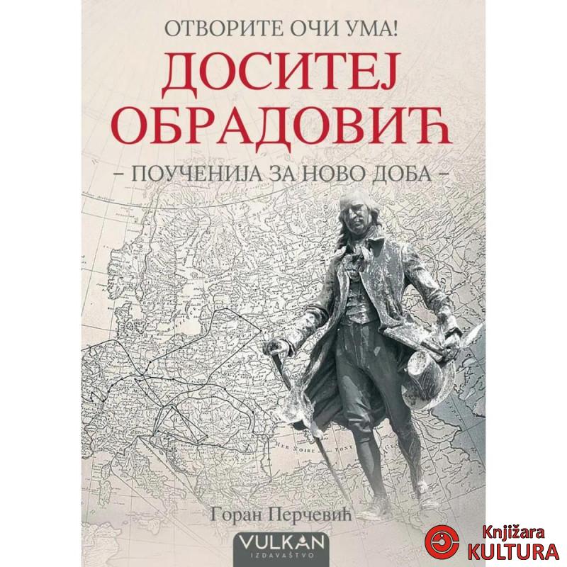 Otvorite oči uma: Dositej Obradović  (poučenija za novo doba) 