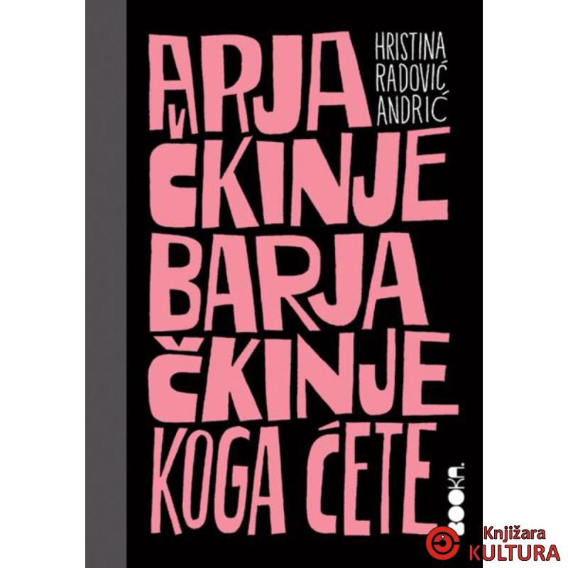 Arjačkinje barjačkinje, koga ćete 