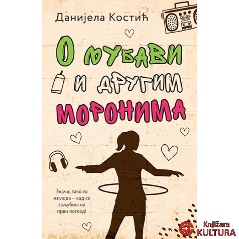 O LJUBAVI I DRUGIM MORONIMA 