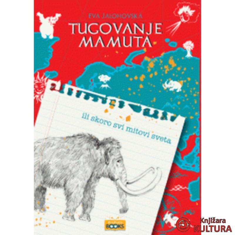 Tugovanje mamuta ili gotovo svi mitovi sveta 