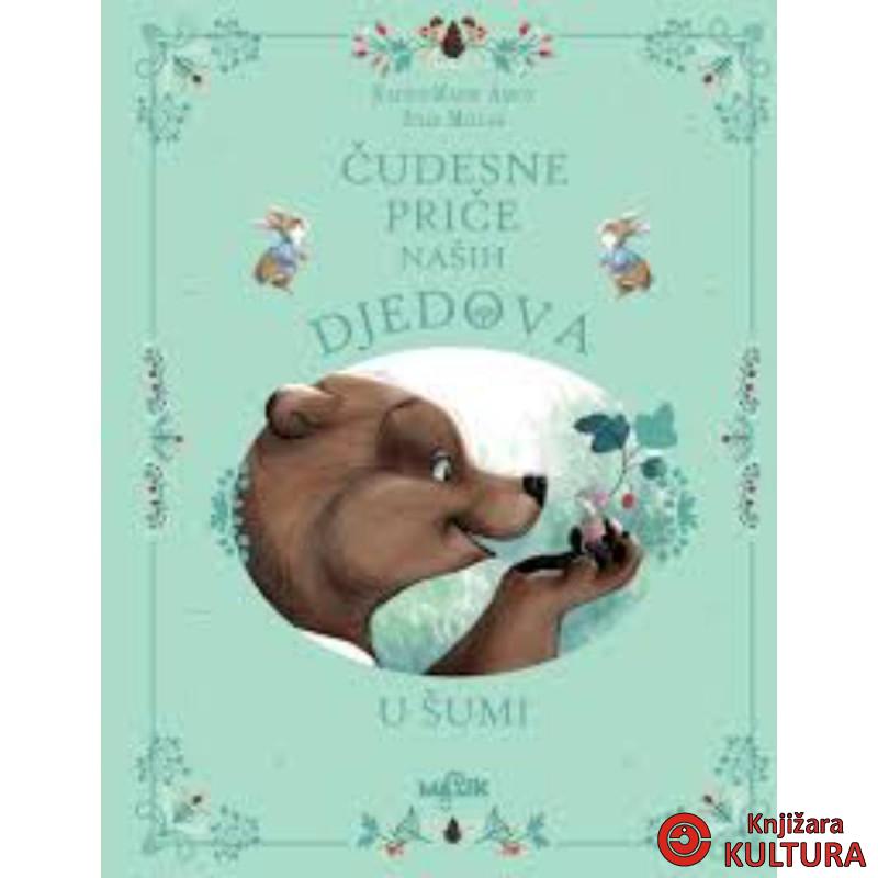 ČUDESNE PRIČE NAŠIH DJEDOVA U ŠUMI 