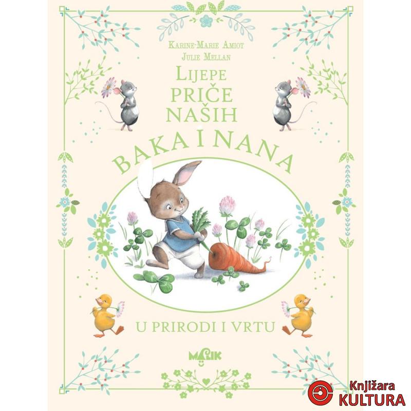 LIJEPE PRIČE NAŠIH BAKA I NANA U PRIRODI I VRTU 