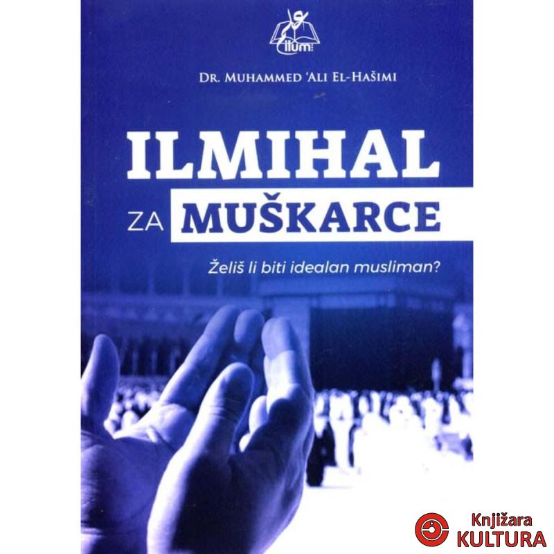 Ilmihal za muškarce : želiš li biti idealan musliman 