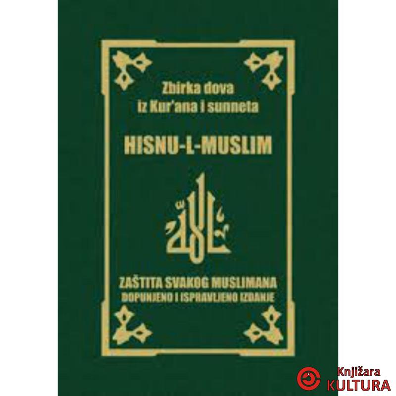 Hisnul muslim = Zaštita svakog muslimana : iz Kur'ani i sunneta : iz Kur'ana i s 