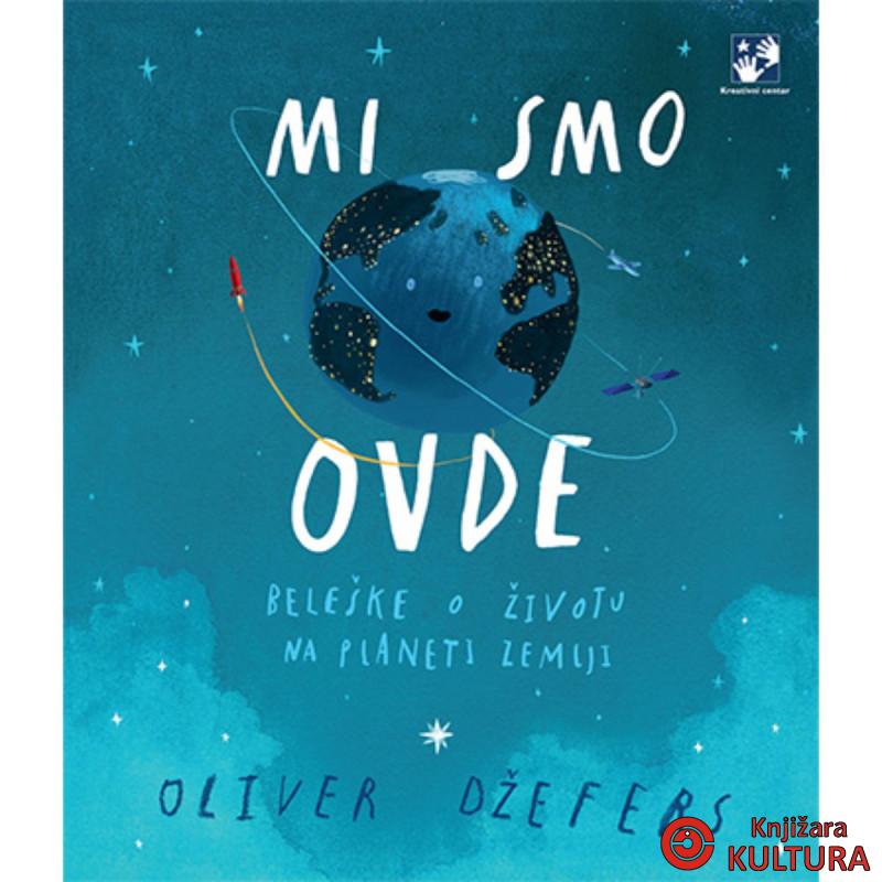 Mi smo ovde: beleške o životu na planeti Zemlji 