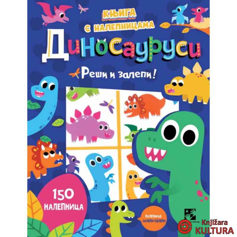 Knjiga s nalepnicama. Dinosaurusi - Reši i zalepi! 