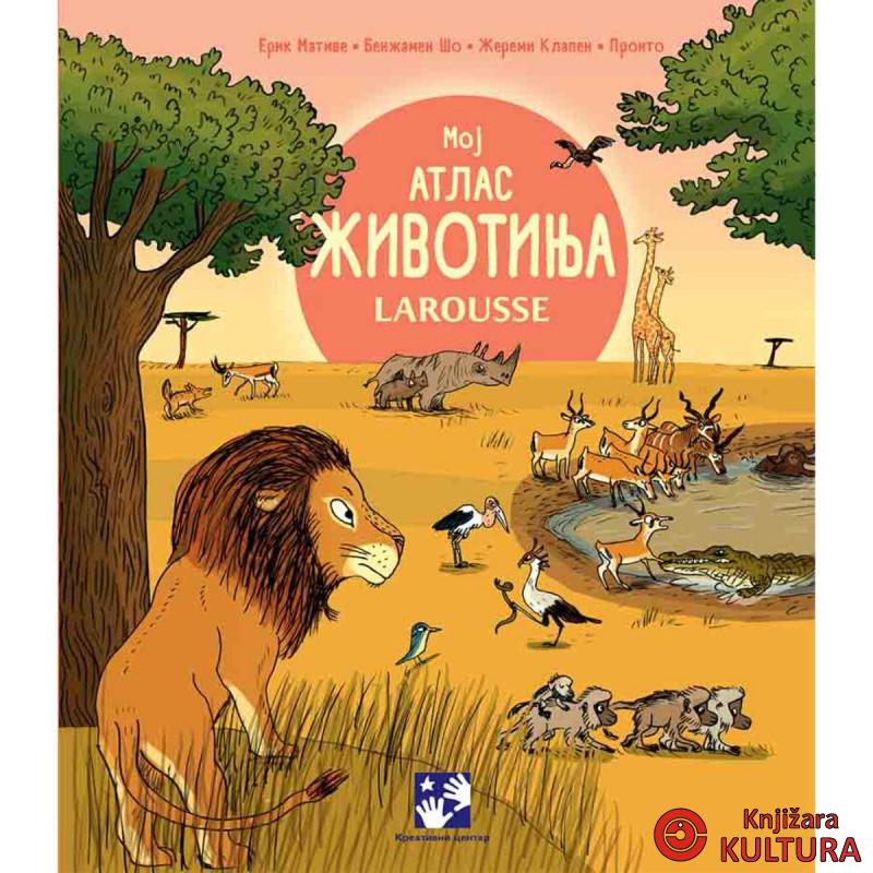 Moj atlas životinja: Larousse 