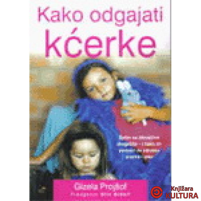 KAKO ODGAJATI KĆERKE 