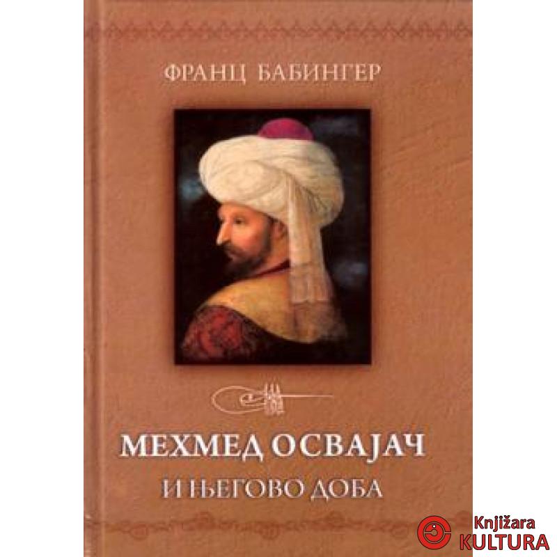 MEHMED OSVAJAČ I NJEGOVO DOBA 