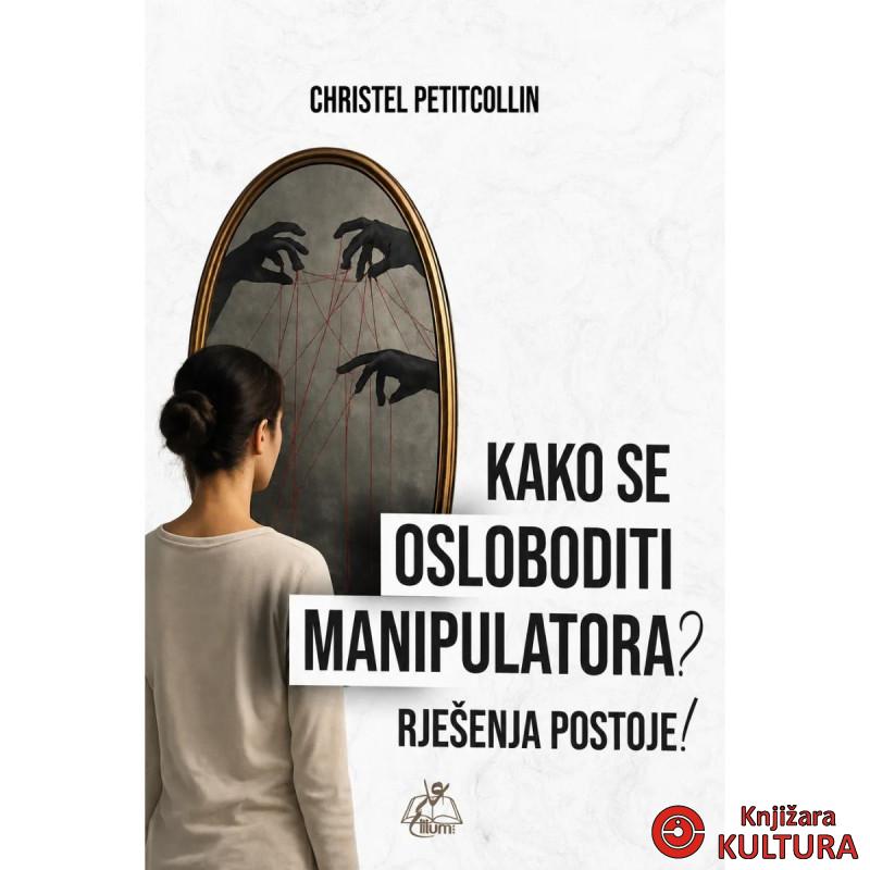 KAKO SE OSLOBODITI MANIPULATORA 