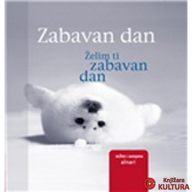 ŽELIM TI ZABAVAN DAN 