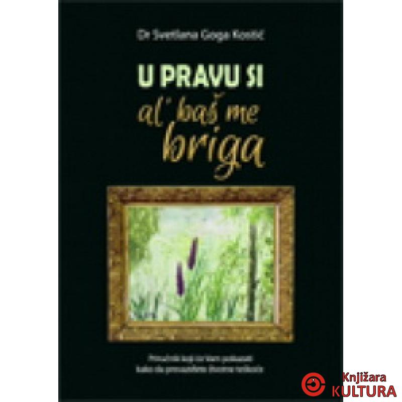 U PRAVU SI AL BAŠ ME BRIGA 