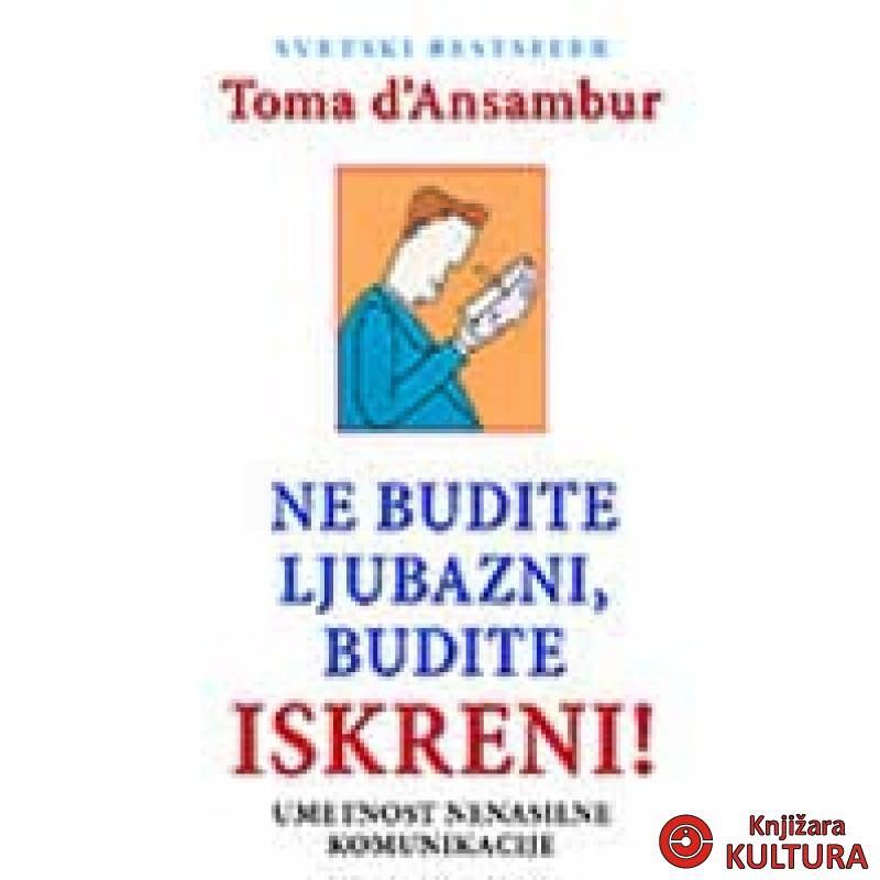 NE BUDITE LJUBAZNI BUDITE ISKRENI 