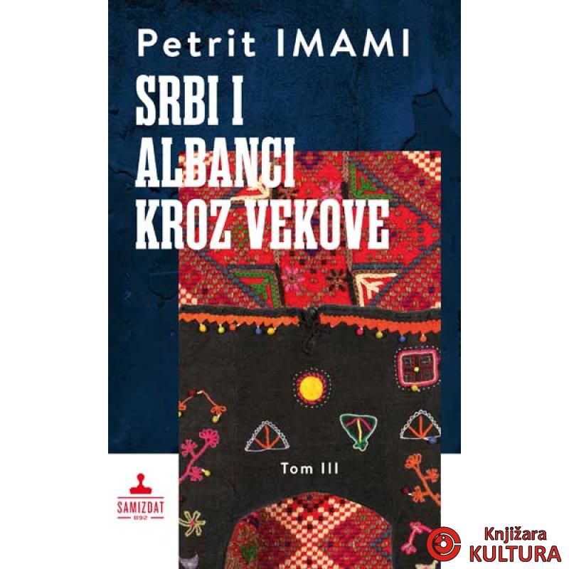 SRBI I ALBANCI KROZ VEKOVE III TOM 
