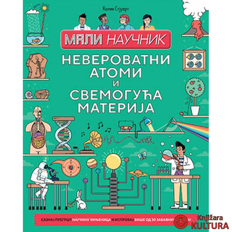 Mali naucnik: Neverovatni atomi i svemoguca materija 