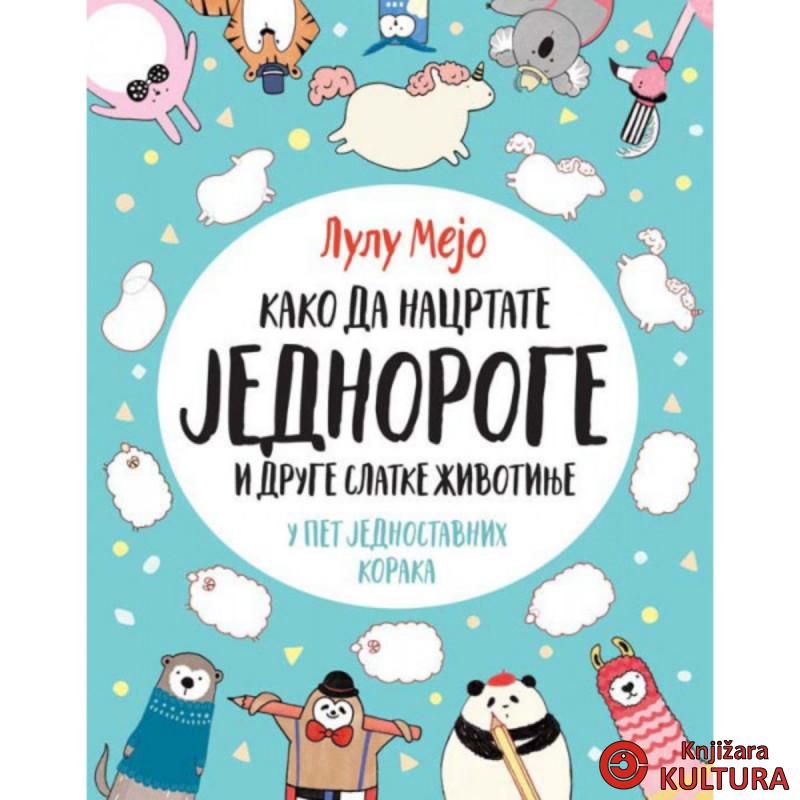 KAKO DA NACRTATE JEDNOROGE I DRUGE SLATKE ŽIVOTINJE 