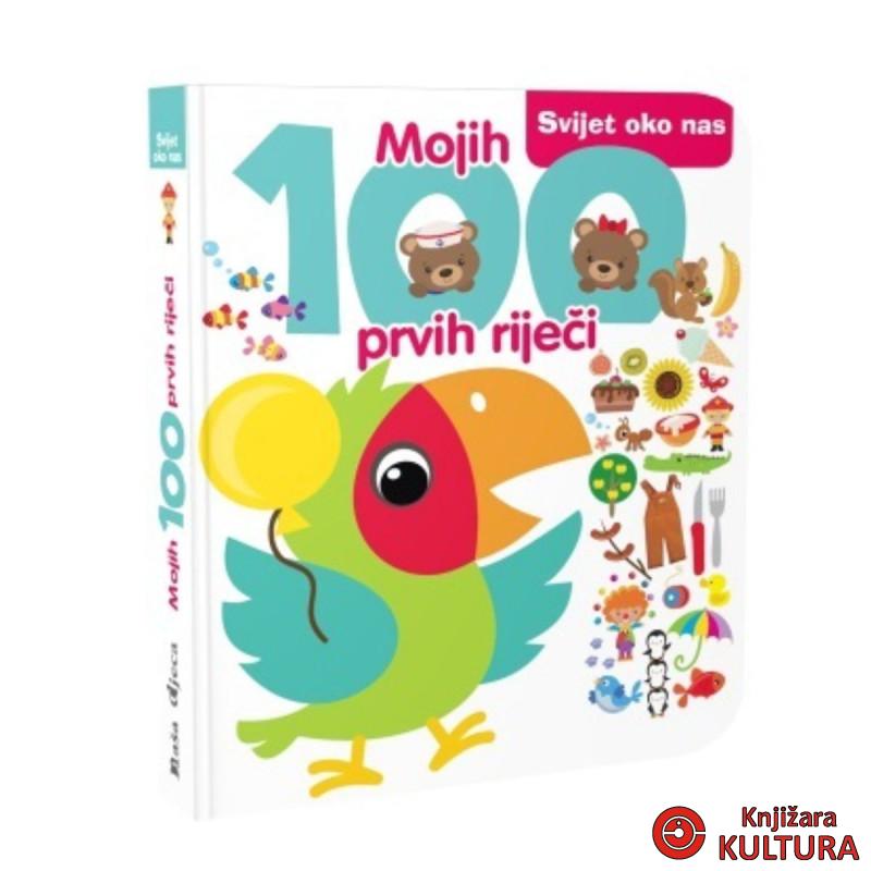 MOJIH 100 PRVIH RIJEČI - SVIJET OKO NAS 
