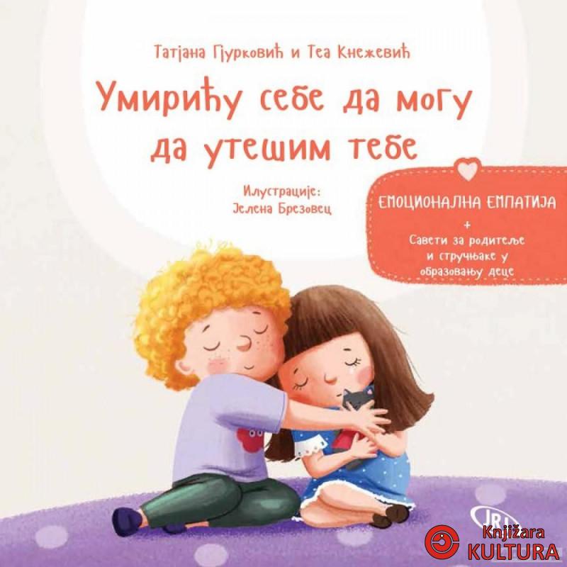 Umiriću sebe da mogu da utešim tebe-emocionalna empatija 
