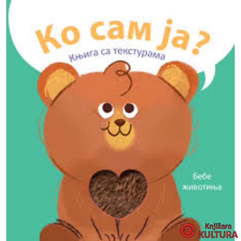 Ko sam ja? Knjiga sa teksturama: Bebe životinja 
