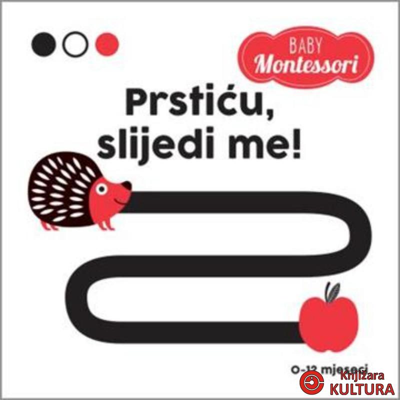 Montessori Baby: PRSTIĆU, SLIJEDI ME! 