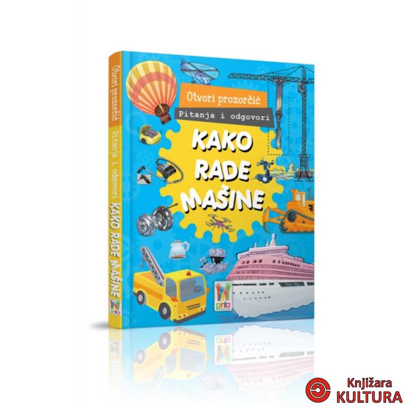 OTVORI PROZORČIĆ-KAKO RADE MAŠINE 