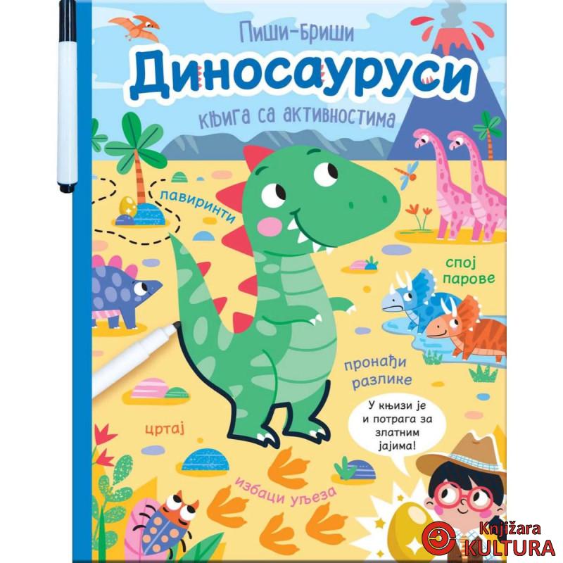 Piši - briši: DINOSAURUSI - knjiga sa aktivnostima 