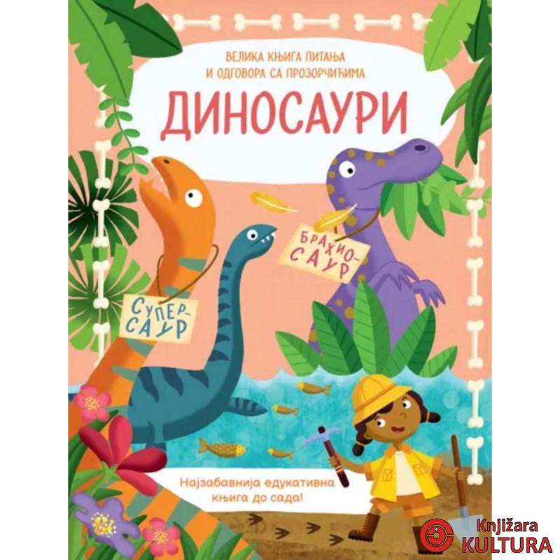 Velika knjiga pitanja i odgovora sa prozorčićima: Dinosauri 