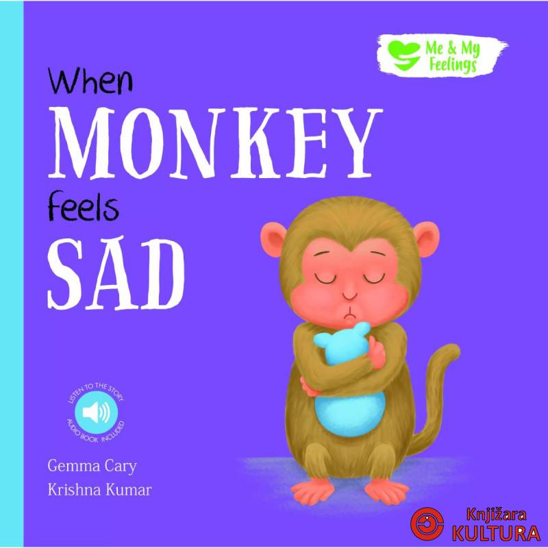 WHEN MONKEY FEELS SAD/North 